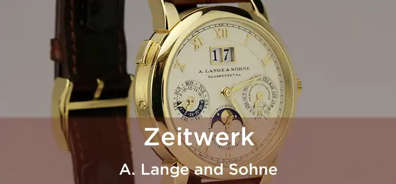  Zeitwerk A. Lange and Sohne